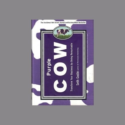 Purple Cow: Transform Your Business by Being Remarkable